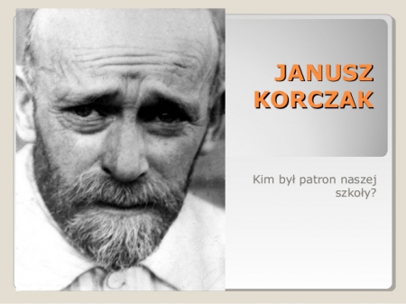 Janusz Korczak - Nasz patron