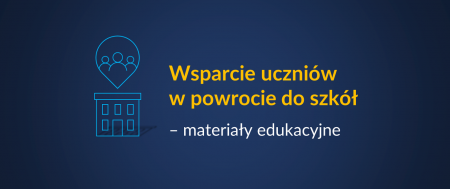 Wsparcie uczniów w powrocie do szkół – materiały edukacyjne