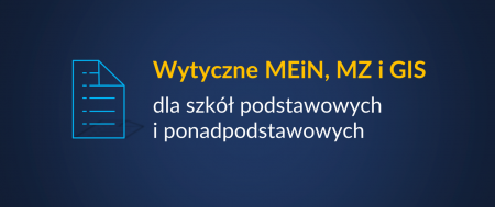 Wytyczne MEiN, MZ i GIS dla szkół podstawowych i ponadpodstawowych obowiązujące ...